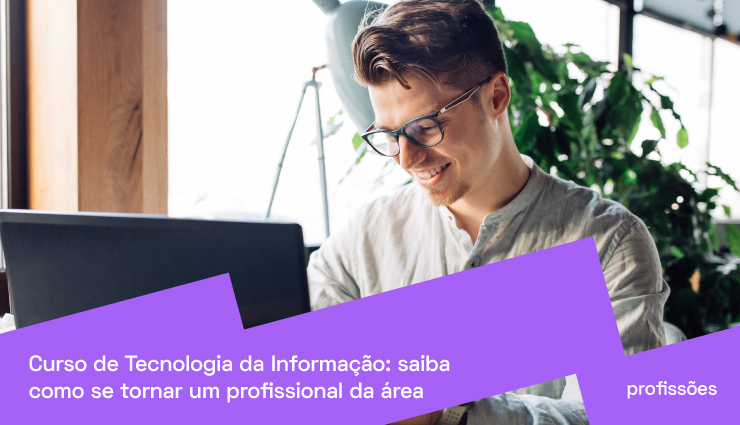 Curso de Tecnologia da Informação: saiba como se tornar profissional de TI