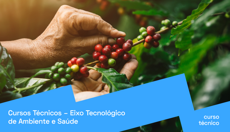 Cursos Técnicos – Eixo Tecnológico de Ambiente e Saúde Cursos Técnicos – Eixo Tecnológico de Ambiente e Saúde