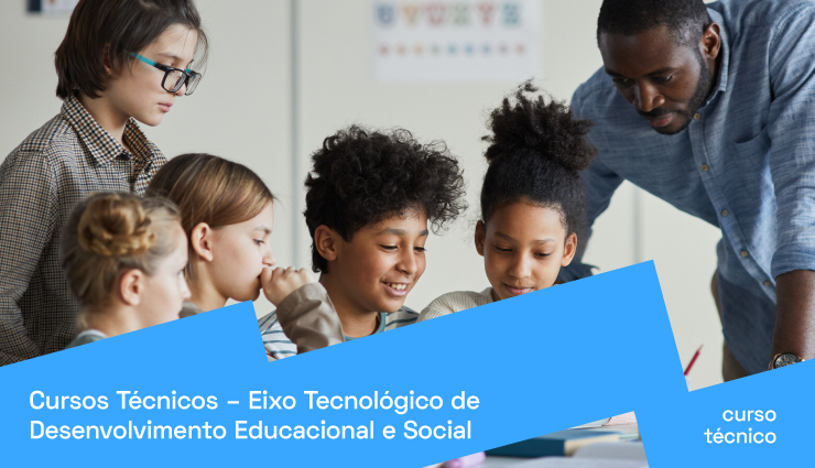 Cursos Técnicos – Eixo Tecnológico de Desenvolvimento Educacional e Social Cursos Técnicos – Eixo Tecnológico de Desenvolvimento Educacional e Social