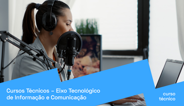 Cursos Técnicos – Eixo Tecnológico de Informação e Comunicação Cursos Técnicos – Eixo Tecnológico de Informação e Comunicação