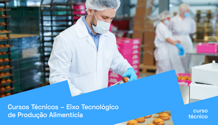 Cursos Técnicos – Eixo Tecnológico de Produção Alimentícia Cursos Técnicos – Eixo Tecnológico de Produção Alimentícia