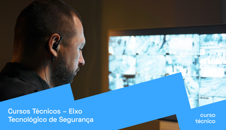 Cursos Técnicos – Eixo Tecnológico de Segurança Cursos Técnicos – Eixo Tecnológico de Segurança