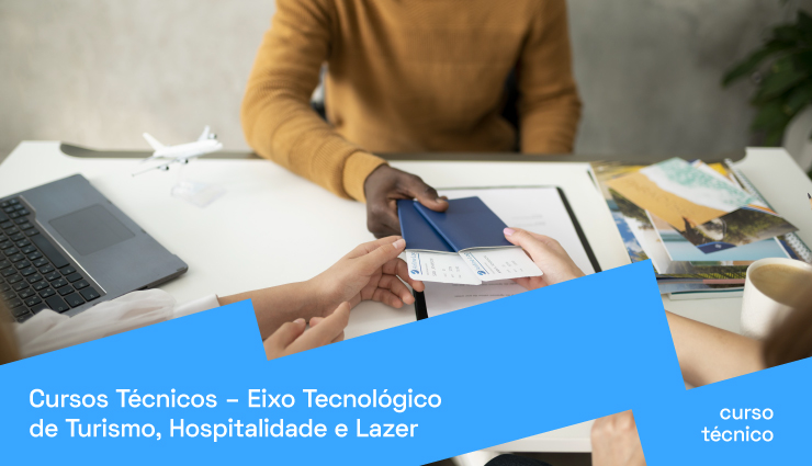 Cursos Técnicos – Eixo Tecnológico de Turismo, Hospitalidade e Lazer Cursos Técnicos – Eixo Tecnológico de Turismo, Hospitalidade e Lazer