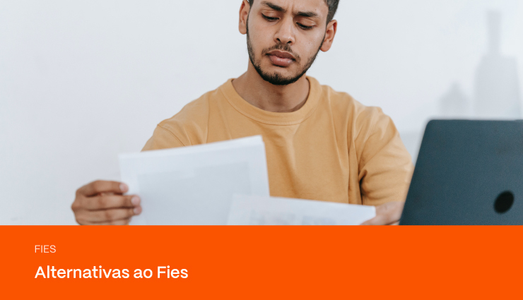 Alternativas ao Fies: conheça opções de bolsa e financiamento estudantil!