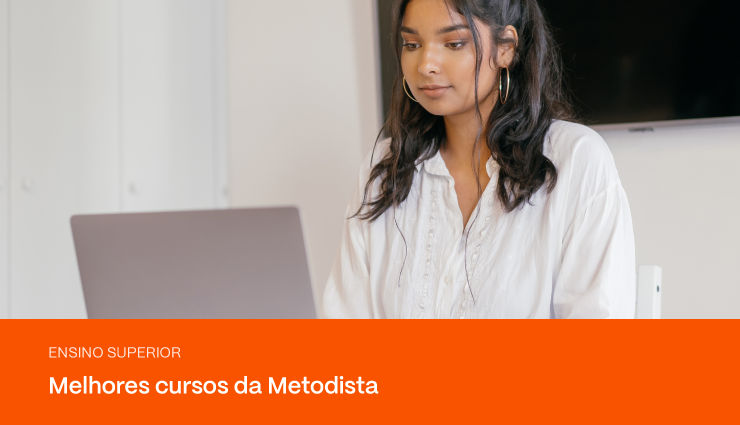 Saiba quais são os melhores cursos da Metodista