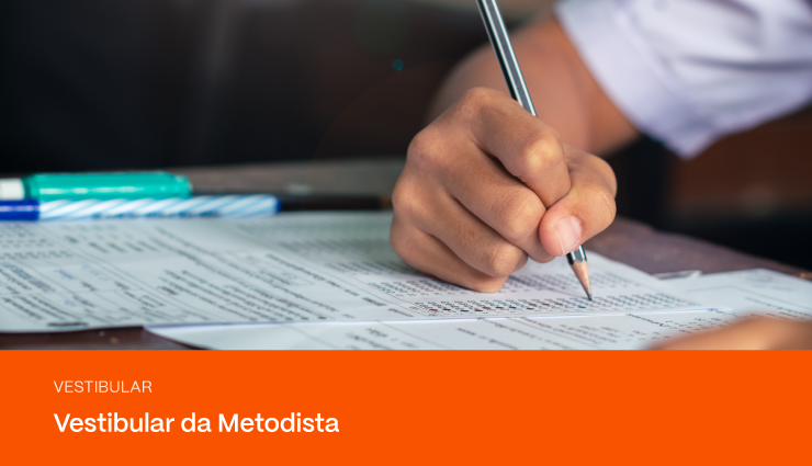 Vestibular Metodista: veja como ingressar na faculdade