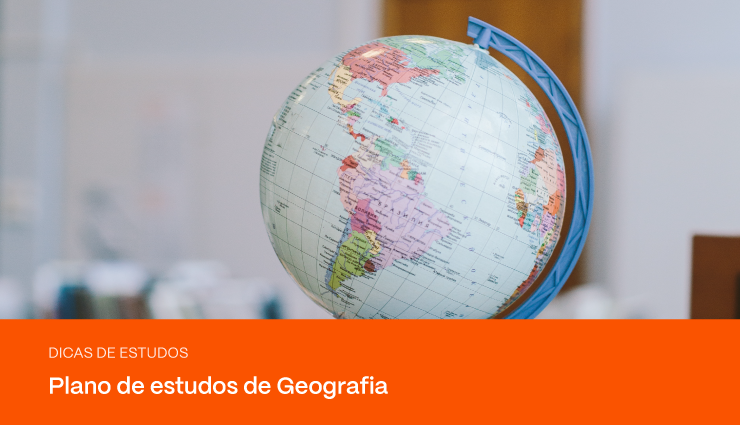 Plano de estudos de Geografia: estude para Enem e vestibulares
