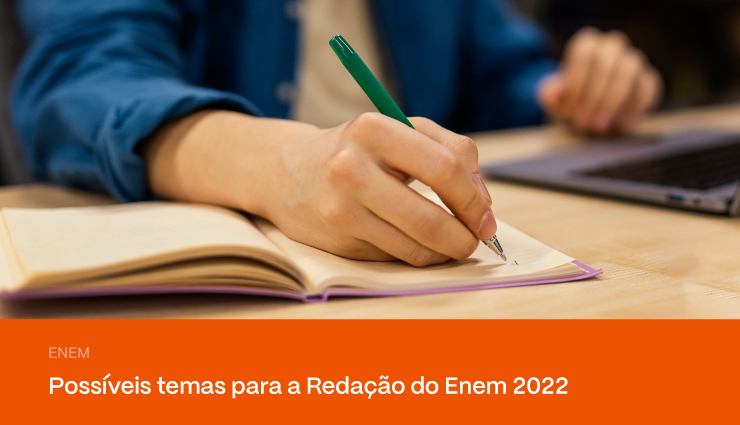 Redação Enem 2022: possíveis temas para você se preparar