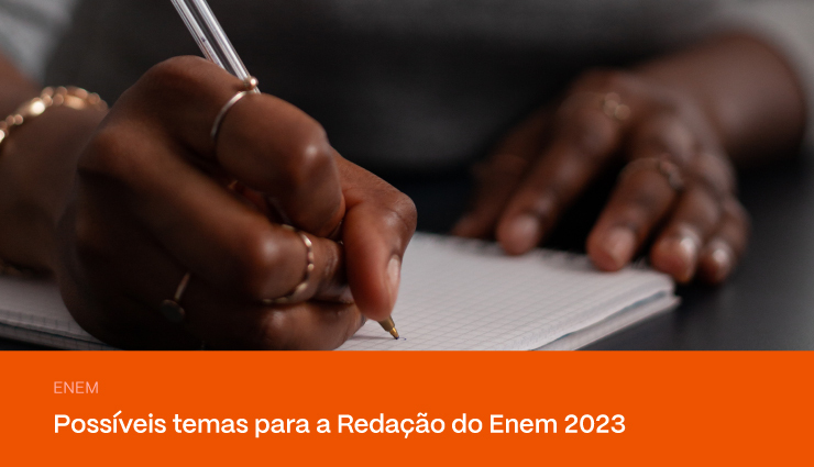 Redação do Enem 2023: possíveis temas para você se preparar