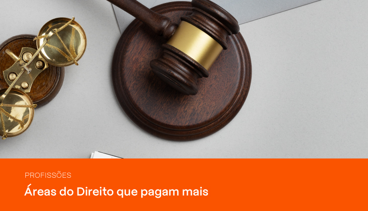 Áreas do Direito: que tipo de advogado ganha mais?