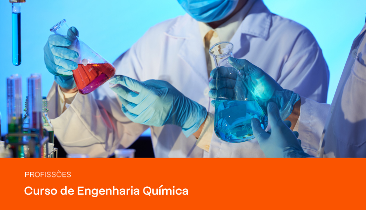 Curso de Engenharia Química: saiba como se tornar um Engenheiro Químico