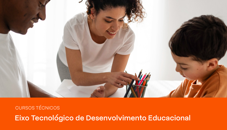 Cursos Técnicos – Eixo Tecnológico de Desenvolvimento Educacional e Social