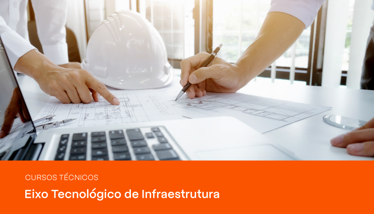 Cursos Técnicos – Eixo Tecnológico de Infraestrutura