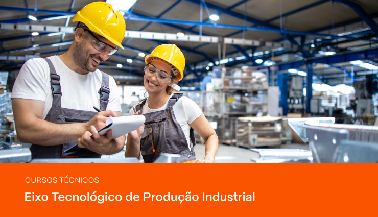 Cursos Técnicos – Eixo Tecnológico de Produção Industrial