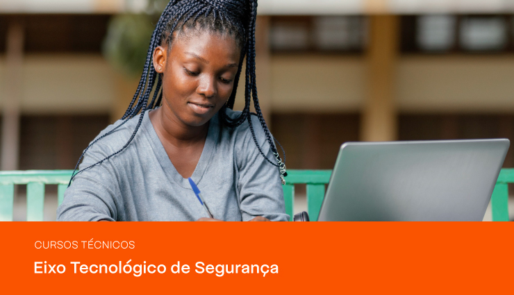Cursos Técnicos – Eixo Tecnológico de Segurança Cursos Técnicos – Eixo Tecnológico de Segurança