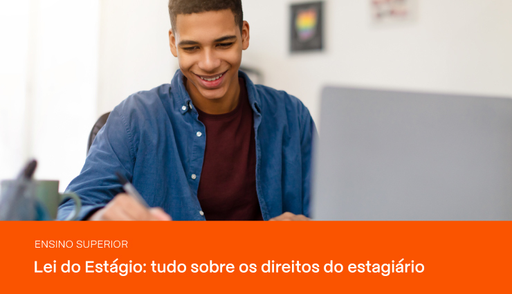 Lei do Estágio: tudo sobre os direitos do estagiário