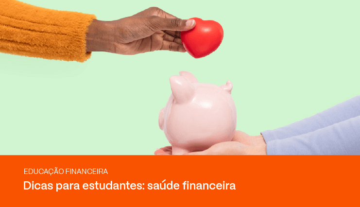 4 dicas para manter a saúde financeira durante a faculdade