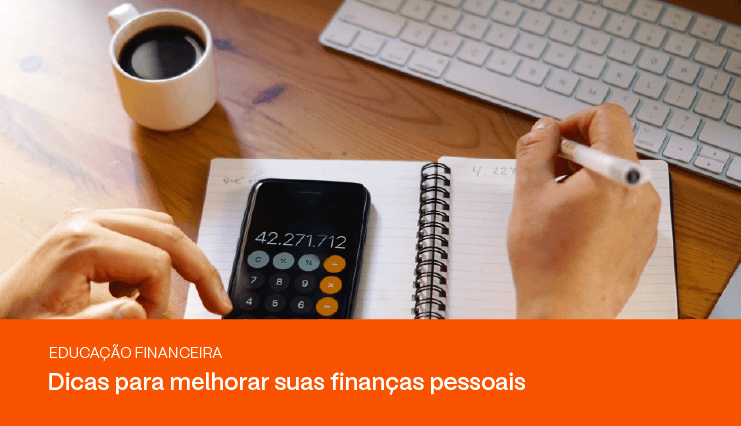 8 dicas infalíveis para melhorar suas finanças pessoais