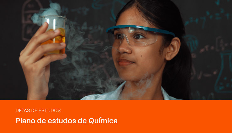 Plano de estudos de Química: estude para Enem e vestibulares