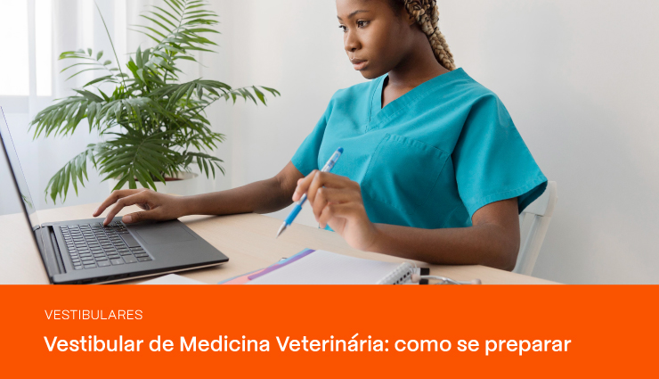 Vestibular de Medicina Veterinária: saiba como se preparar para a prova