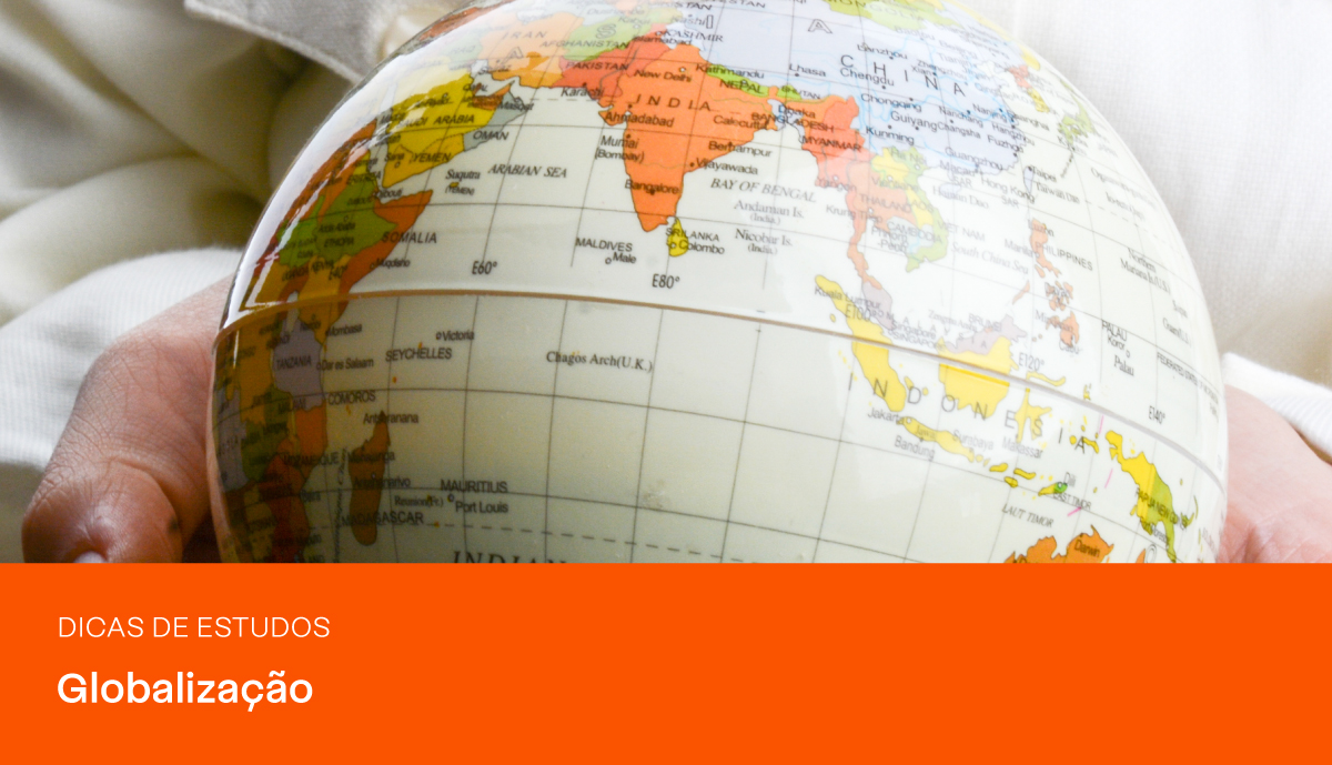 Globalização: conceito, tipos, objetivos e mais | PRAVALER