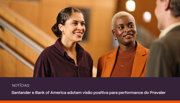 Santander Private e Bank of America adotam visão positiva para o desempenho do Pravaler em 2025 Santander Private e Bank of America adotam visão positiva para o desempenho do Pravaler em 2025
