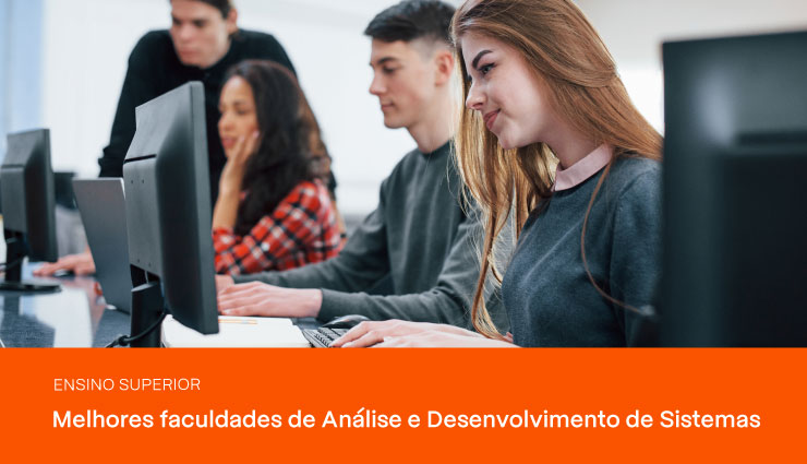 Conheça as melhores faculdades de Análise e Desenvolvimento de Sistemas do Brasil Conheça as melhores faculdades de Análise e Desenvolvimento de Sistemas do Brasil